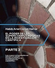 |HABIB ARIEL CORIAT HARRAR | LAS SUPERCOMPUTADORAS EN LA SIMULACIÓN DE MATERIALES (PARTE 3) (@HABIBARIELC)