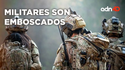 Criminales emboscaron a militares en Michoacán