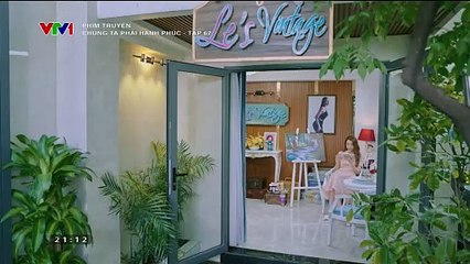 Phim Chúng Ta Phải Hạnh Phúc - tập 67