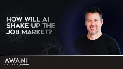 AWANI Review: How Will AI Shake Up the Job Market?