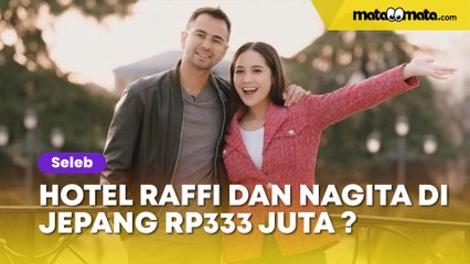 Mewah Abis, Harga Sewa Hotel Raffi Ahmad dan Nagita Slavina di Jepang Tembus Rp333 Juta per Malam?