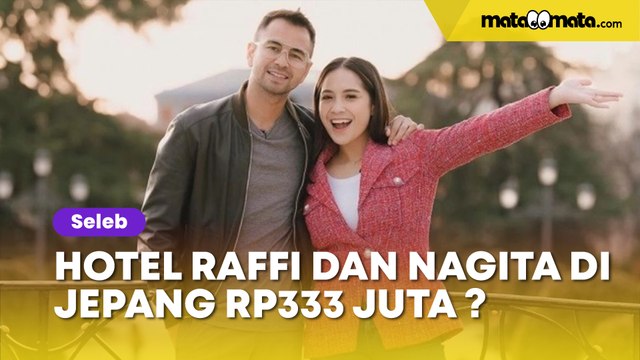 Mewah Abis, Harga Sewa Hotel Raffi Ahmad dan Nagita Slavina di Jepang Tembus Rp333 Juta per Malam?
