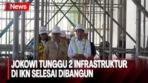 Presiden Jokowi Tunggu 2 Infrastruktur Ini Selesai Dibangun Sebelum Berkantor di IKN