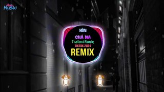 Kìn Chá Nà (Thailand Remix Tiktok 2024) ｜｜ Hot Trend Tiktok Thịnh Hành