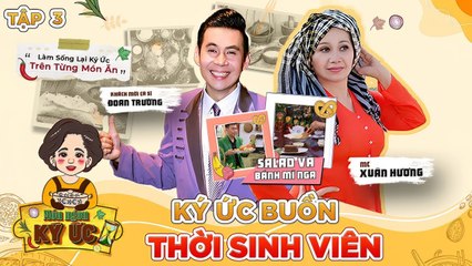 Món Ngon Ký Ức 3 Cs Đoan Trường XÚC ĐỘNG với món ăn gợi lại KÝ ỨC đầy ĐÓI KHỔ tại Nga
