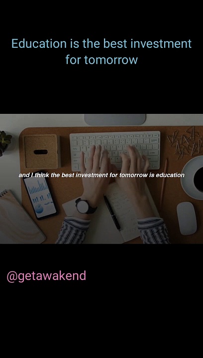 Education is the best investment for tomorrow.mostly people dye after successfully