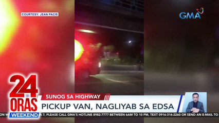 Pickup van, nagliyab sa EDSA | 24 Oras Weekend