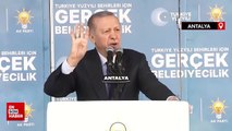 Erdoğan: Antalya'ya 304 milyar lira tutarında yatırım yaptık