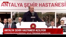 Antalya Şehir Hastanesi açıldı! Erdoğan: Sağlam girenin hasta çıktığı köhne düzeni değiştirdik