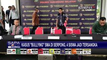 Kasus Perundungan SMA di Serpong, Polisi: Motif Bullying Sebagai Syarat Masuk Geng!