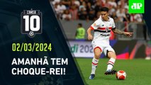 É AMANHÃ! São Paulo e Palmeiras SE PREPARAM para o CLÁSSICO; Corinthians JOGA HOJE! | CAMISA 10