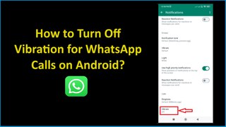 How to Turn Off Vibration for WhatsApp Calls on Android?