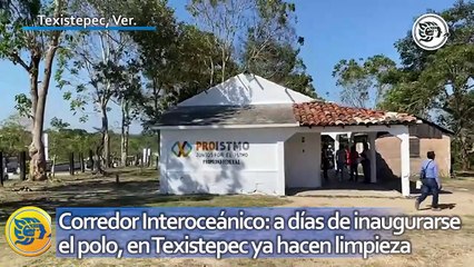 Corredor Interoceánico: a días de inaugurarse el polo, en Texistepec ya hacen labores de limpieza