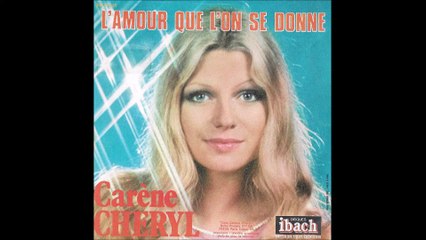 Carène CHERYL  ~ L'amour que l'on se donne  ~  Mars 1977
