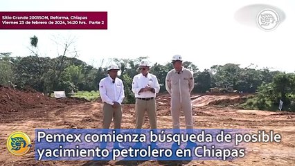 Pemex comienza búsqueda de posible yacimiento petrolero en Chiapas
