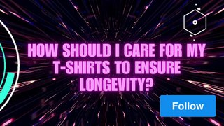 How to care for my T-shirts to ensure longevity? | T-shirt: A Versatile Wardrobe Essential | techar_nature