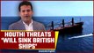 Red Sea Crisis: Yemen's Houthis say they will continue sinking British ships | Oneindia News