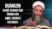 Duânızın Kabûl Olması İçin Önemli Bir Amel Tavsiye Ediyoruz!