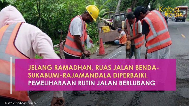 JELANG RAMADHAN, RUAS JALAN BENDA-SUKABUMI-RAJAMANDALA DIPERBAIKI, PEMELIHARAAN RUTIN JALAN BERLUBANG