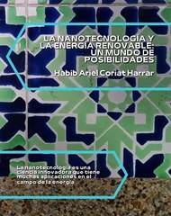 |HABIB ARIEL CORIAT HARRAR | LA NANOTECNOLOGÍA Y LA ENERGÍA RENOVABLE (PARTE 1) (@HABIBARIELC)