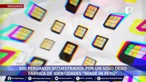 ¡Exclusivo! 500 peruanos secuestrados por un solo dedo: fábrica de identidades “Made in Perú”