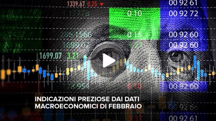 Fineconomy - Indicazioni preziose dai dati macroeconomici di febbraio - FHD