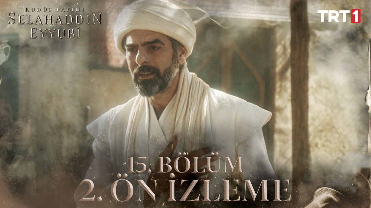 Kudüs Fatihi Selahaddin Eyyubi 15. Bölüm 2. Ön İzleme