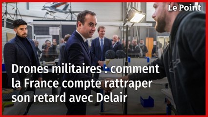 Drones militaires : comment la France compte rattraper son retard avec Delair
