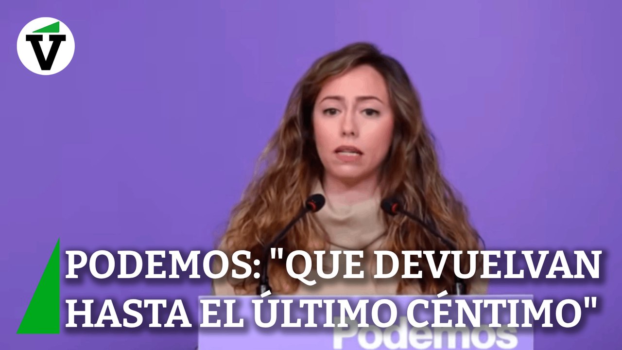 Podemos pide que el PSOE devuelva "hasta el último céntimo" del Caso Koldo