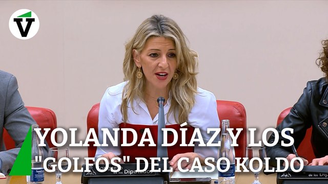 Yolanda Díaz llama golfos a los que se lucraron con el Caso Koldo