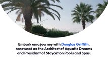 Shaping Luxury Landscapes: Meet Douglas Griffith, President of Staycation Pools and Spas