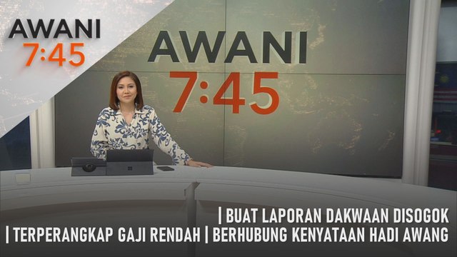 AWANI 7:45 [04/03/2024] – Terperangkap gaji rendah | Jika ada bukti kukuh | Berhubung kenyataan Hadi Awang | Buat laporan dakwaan disogok