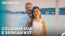 Eda e Serkan Tiveram Um Bebé - Será Isso Amor