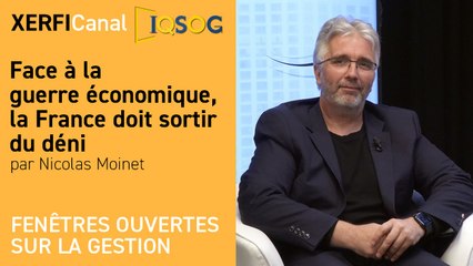 Face à la guerre économique, la France doit sortir du déni [Nicolas Moinet]