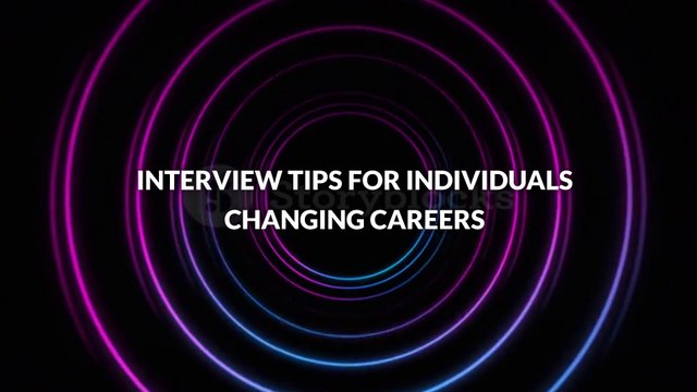 Interview Tips for Individuals Changing Careers