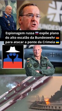 Espionagem russa expõe plano do alto escalão da Bundeswehr para atacar a ponte da Crimeia