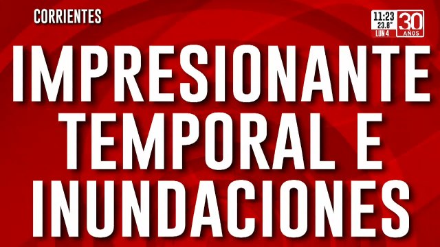 Inundaciones en Corrientes: dramático testimonio de los vecinos el día después