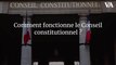 Comment fonctionne le Conseil constitutionnel ?