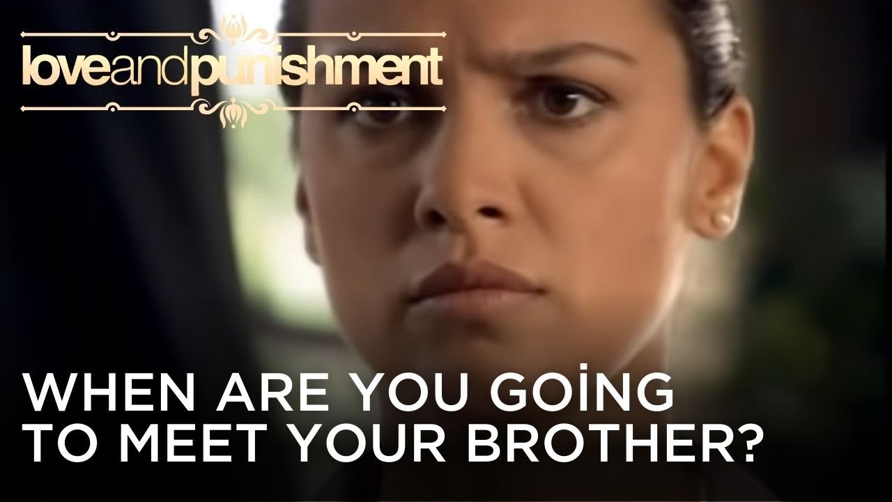 When are you going to meet your brother? | Love and Punishment - Episode 26
