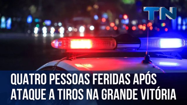 Quatro pessoas feridas após ataque a tiros na Grande Vitória