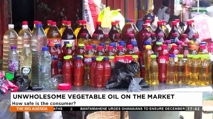 Unwholesome Vegetable Oil On The Market: How safe is the consumer? - The Big Agenda on Adom TV (4-3-24)