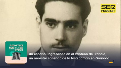 Un español ingresando en el Panteón de Francia, un maestro saliendo de la fosa común en Granada
