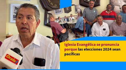 Iglesia Evangélica se pronuncia porque las elecciones 2024 sean pacíficas
