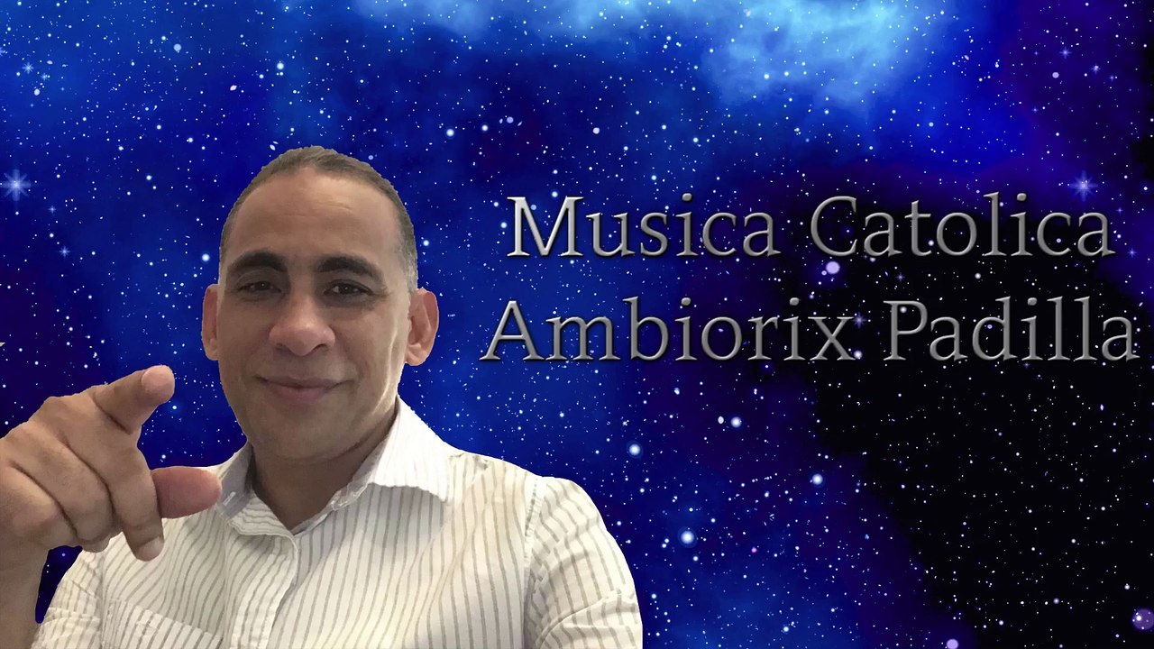 Musica Catolica Ambiorix Padilla