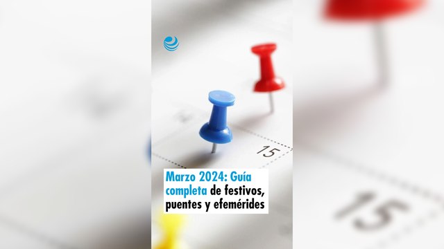 Marzo 2024: Guía completa de festivos, puentes y efemérides