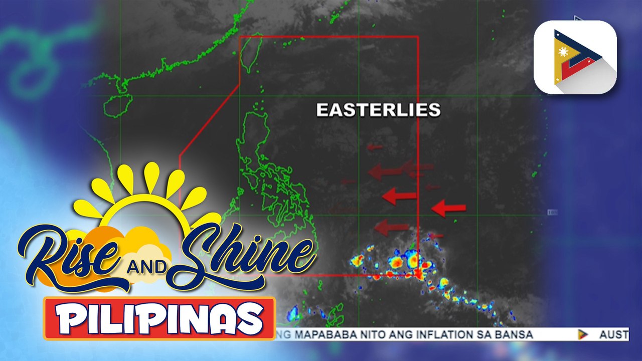 Easterlies, patuloy ang pag-iral sa buong bansa