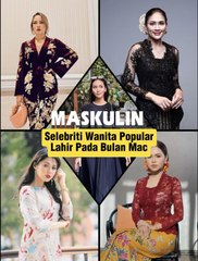 Selebriti Wanita Popular Lahir Pada Bulan Mac