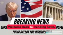 Supreme Court Rules Trump Cannot Be Removed from Ballot for Insurrection