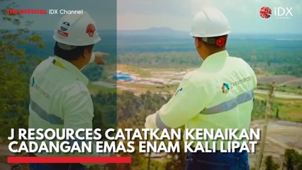 J Resources Catatkan Kenaikan Cadangan Emas Enam Kali Lipat