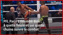 PFL Paris 2 Doumbé-Baki : à quelle heure et sur quelle chaîne suivre le combat